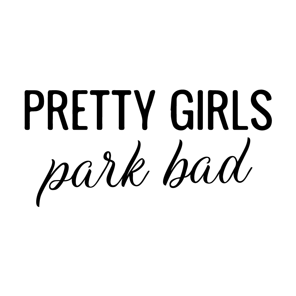 Стикер за автомобил - Pretty Girls Park Bad