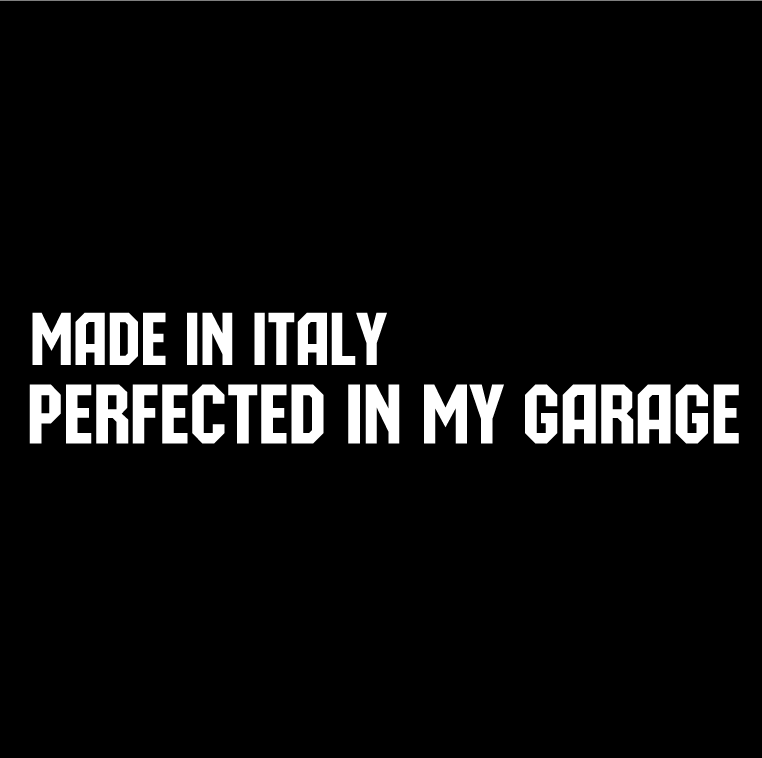 Стикер за автомобил - Made in Italy. Perfected in my Garage - Откачен.Бе