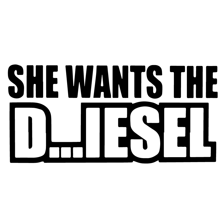 Стикер за автомобил - She Wants The D..IESEL - Откачен.Бе