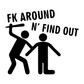 Стикер за автомобил - Fk Around And Find Out