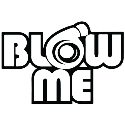 Стикер за автомобил - Blow Me - Откачен.Бе