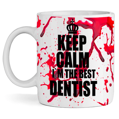 Керамична Чаша - Keep calm i`m the best DENTIST - Откачен.Бе