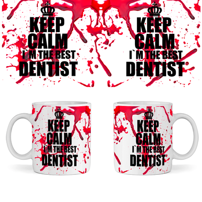 Керамична Чаша - Keep calm i`m the best DENTIST - Откачен.Бе