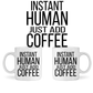 Керамична Чаша - Instant Human Just Add Coffee - Откачен.Бе