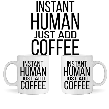 Керамична Чаша - Instant Human Just Add Coffee - Откачен.Бе