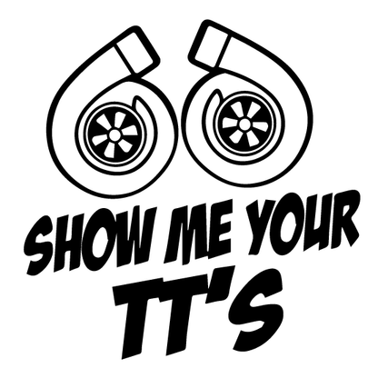 Стикер за автомобил - Show Me Your TT's / Twin Turbo - Откачен.Бе
