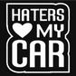 Стикер за автомобил - Haters ❤️ My Car