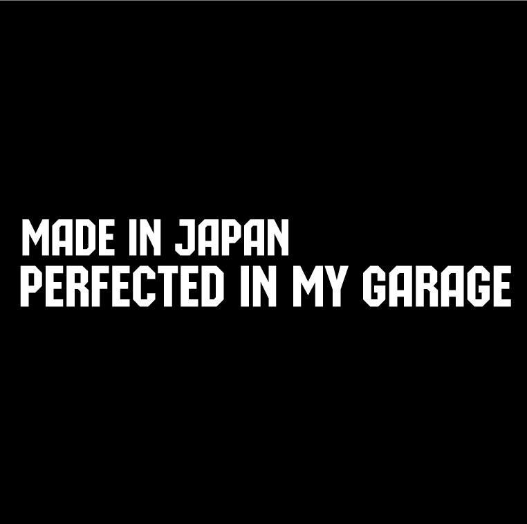 Стикер за автомобил - Made in Japan. Perfected in my Garage - Откачен.Бе