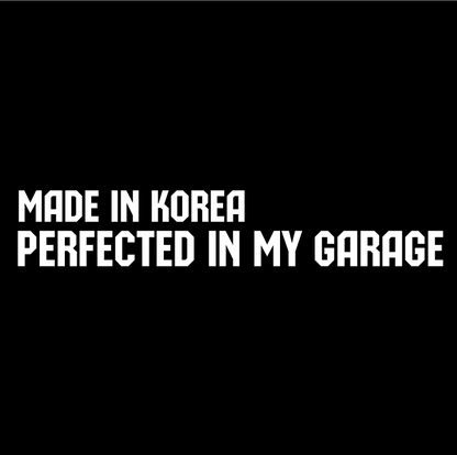 Стикер за автомобил - Made in Korea. Perfected in my Garage - Откачен.Бе