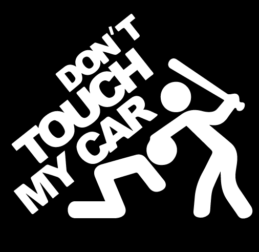 Стикер за автомобил - Don't Touch My Car - Откачен.Бе