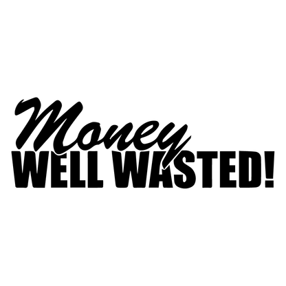Стикер за автомобил - Money Well Wasted