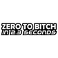 Стикер за автомобил - Zero To B*tch in 2.3 Seconds